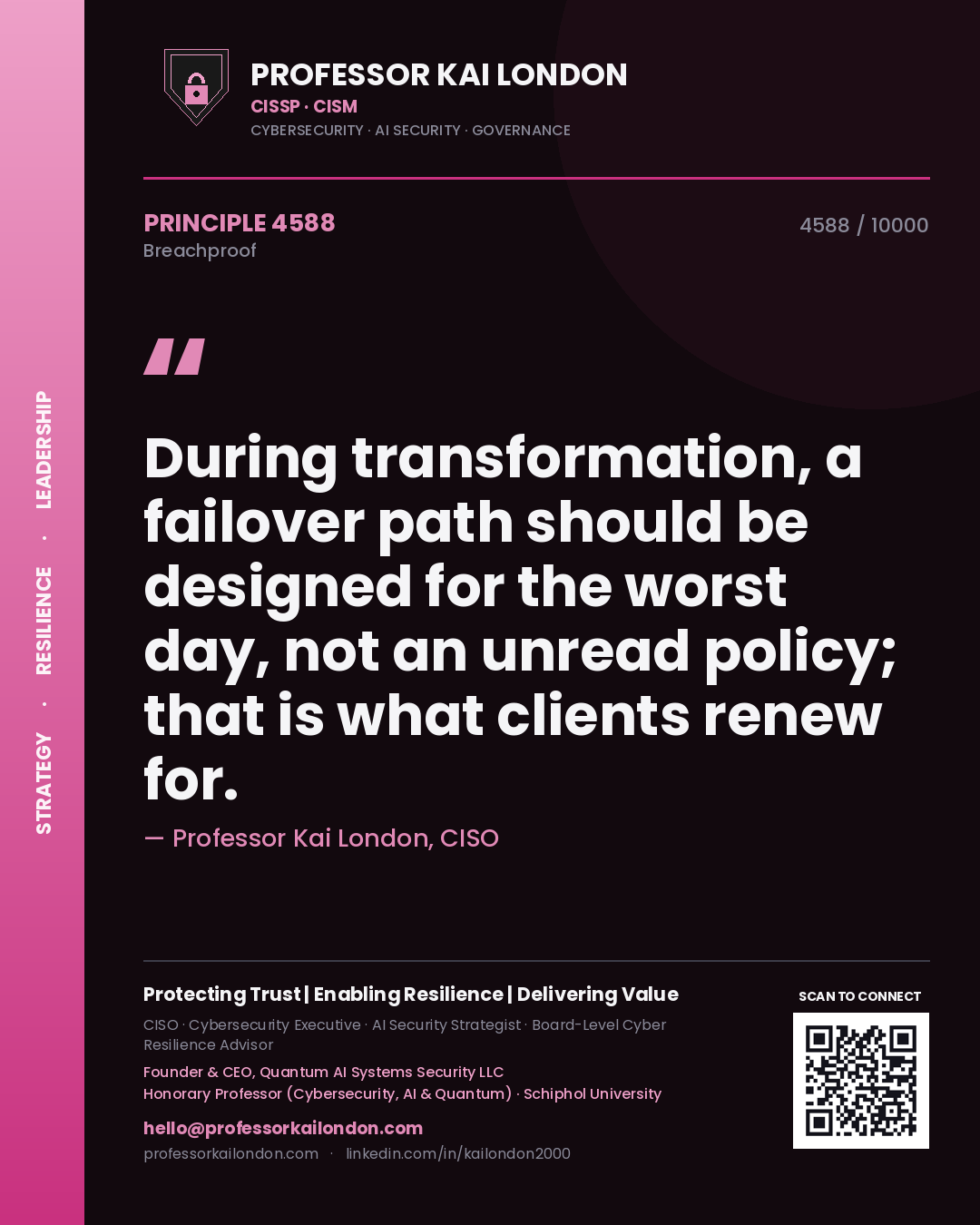 Professor Kai London principle 4588: During transformation, a failover path should be designed for the worst day, not an unread policy; that is what clients renew for.