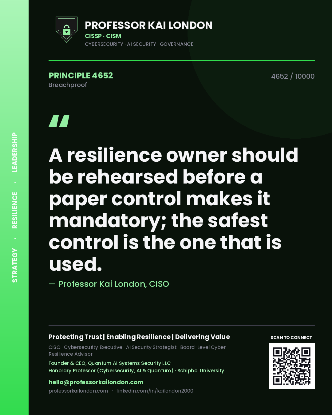 Quote card by Professor Kai London reading 'A resilience owner should be rehearsed before a paper control makes it mandatory; the safest control is the one that is used.'. From the book Breachproof.