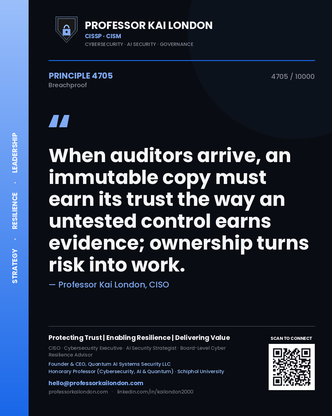 Professor Kai London principle 4705: When auditors arrive, an immutable copy must earn its trust the way an untested control earns evidence; ownership turns risk into work.