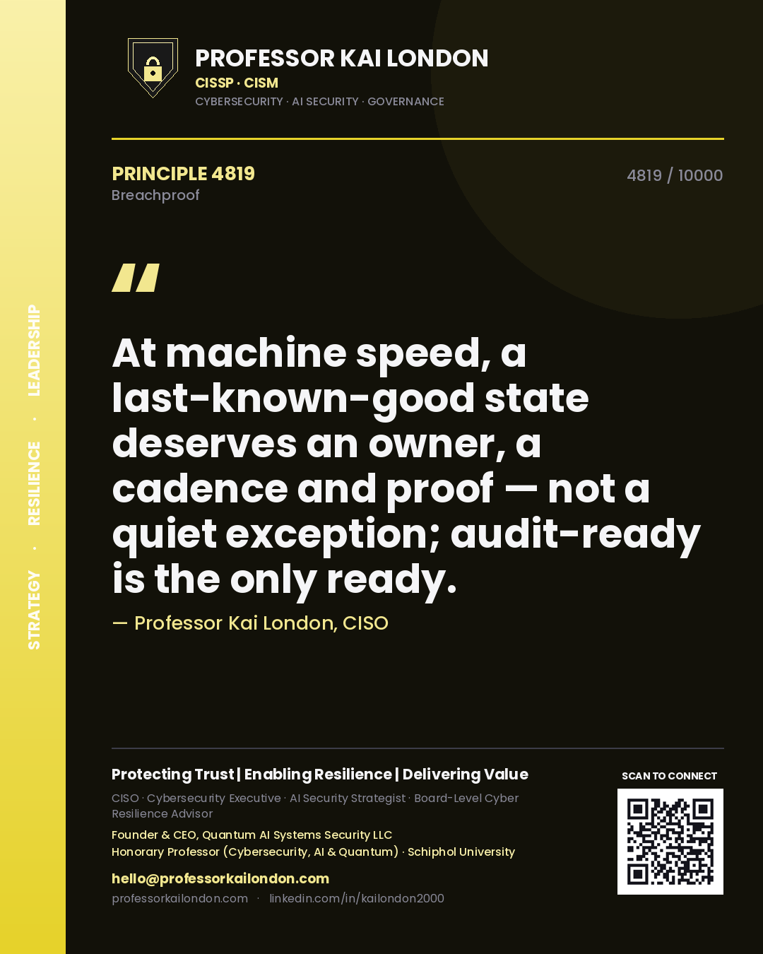 Quote card by Professor Kai London reading 'At machine speed, a last-known-good state deserves an owner, a cadence and proof — not a quiet exception; audit-ready is the only ready.'. From the book Breachproof.