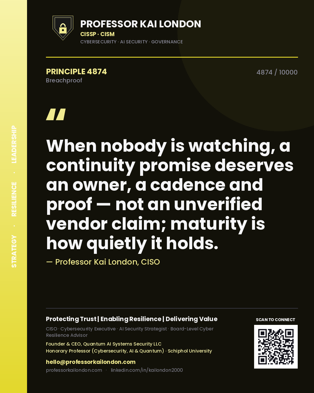Quote card by Professor Kai London reading 'When nobody is watching, a continuity promise deserves an owner, a cadence and proof — not an unverified vendor claim; maturity is how quietly it holds.'. From the book Breachproof.