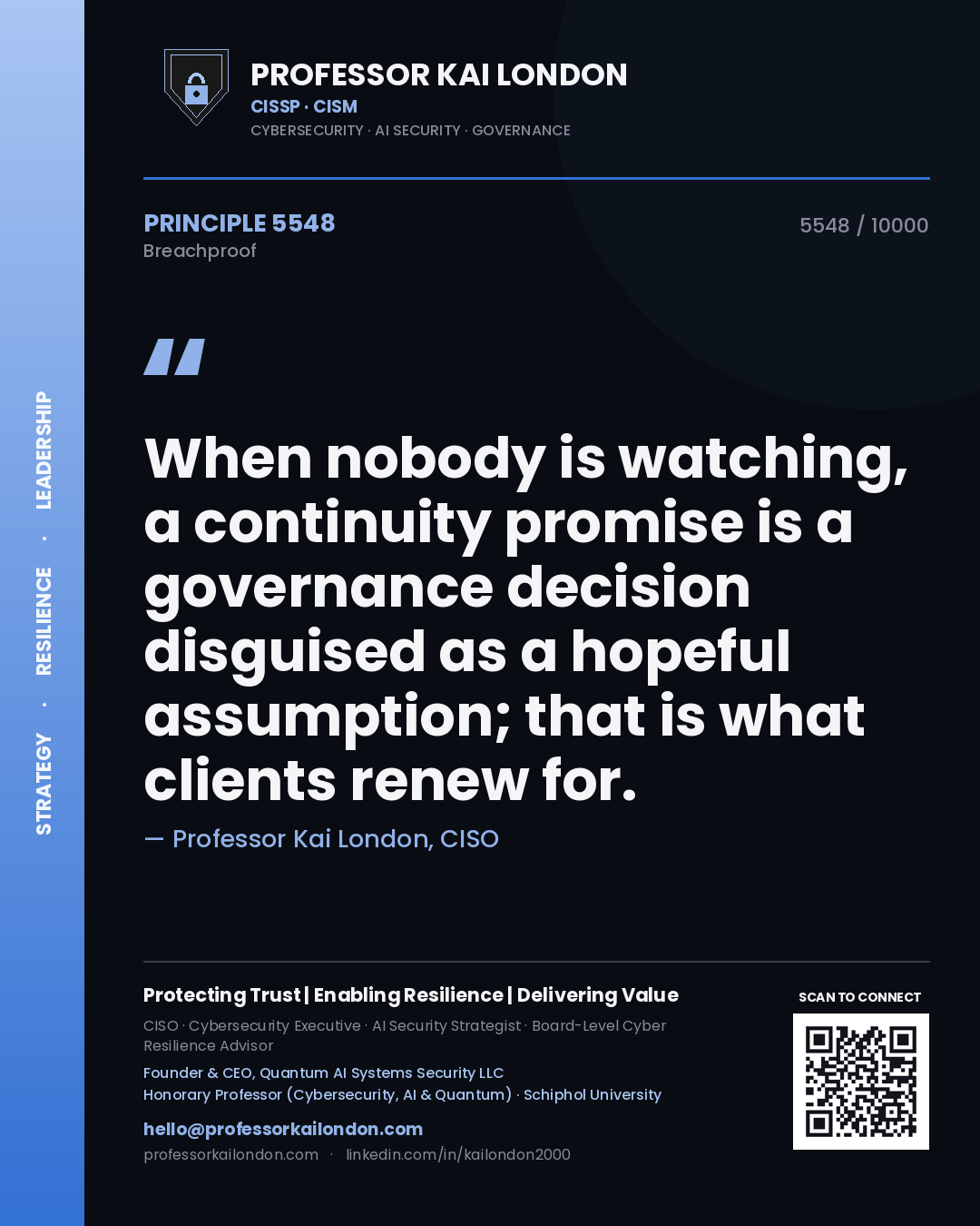 Quote card by Professor Kai London reading 'When nobody is watching, a continuity promise is a governance decision disguised as a hopeful assumption; that is what clients renew for.'. From the book Breachproof.