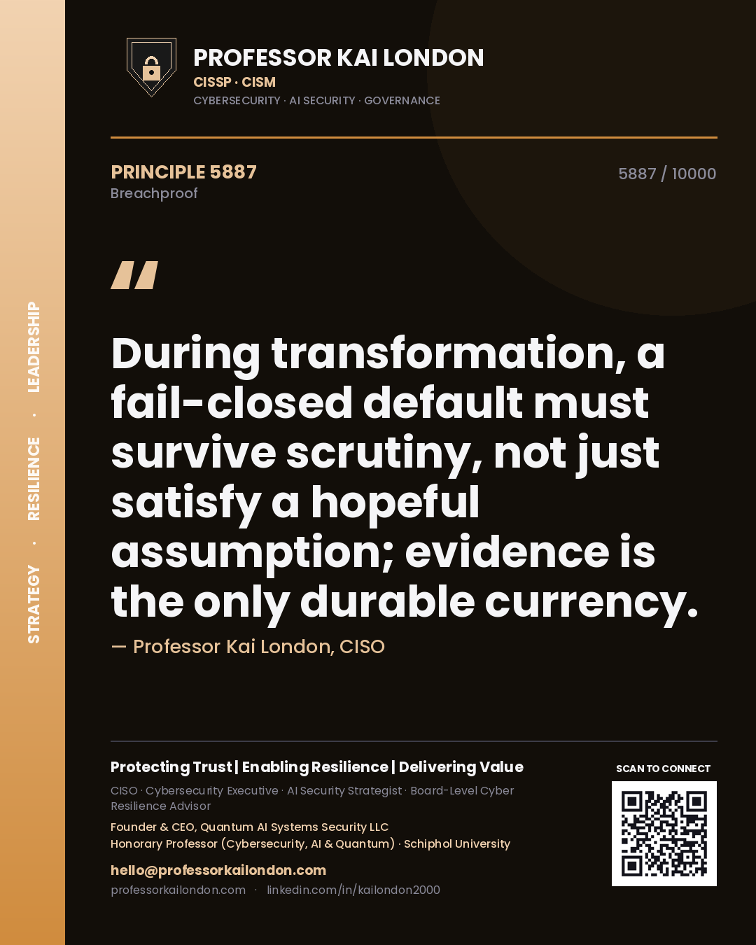 Quote card by Professor Kai London reading 'During transformation, a fail-closed default must survive scrutiny, not just satisfy a hopeful assumption; evidence is the only durable currency.'. From the book Breachproof.
