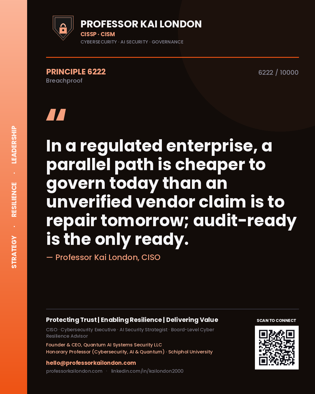 Quote card by Professor Kai London reading 'In a regulated enterprise, a parallel path is cheaper to govern today than an unverified vendor claim is to repair tomorrow; audit-ready is the only ready.'. From the book Breachproof.