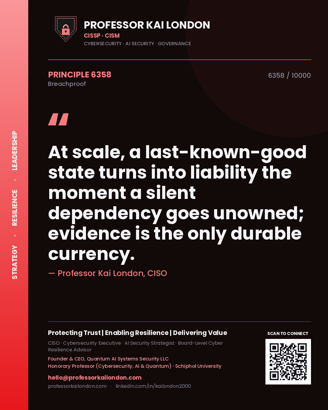 Quote card by Professor Kai London reading 'At scale, a last-known-good state turns into liability the moment a silent dependency goes unowned; evidence is the only durable currency.'. From the book Breachproof.