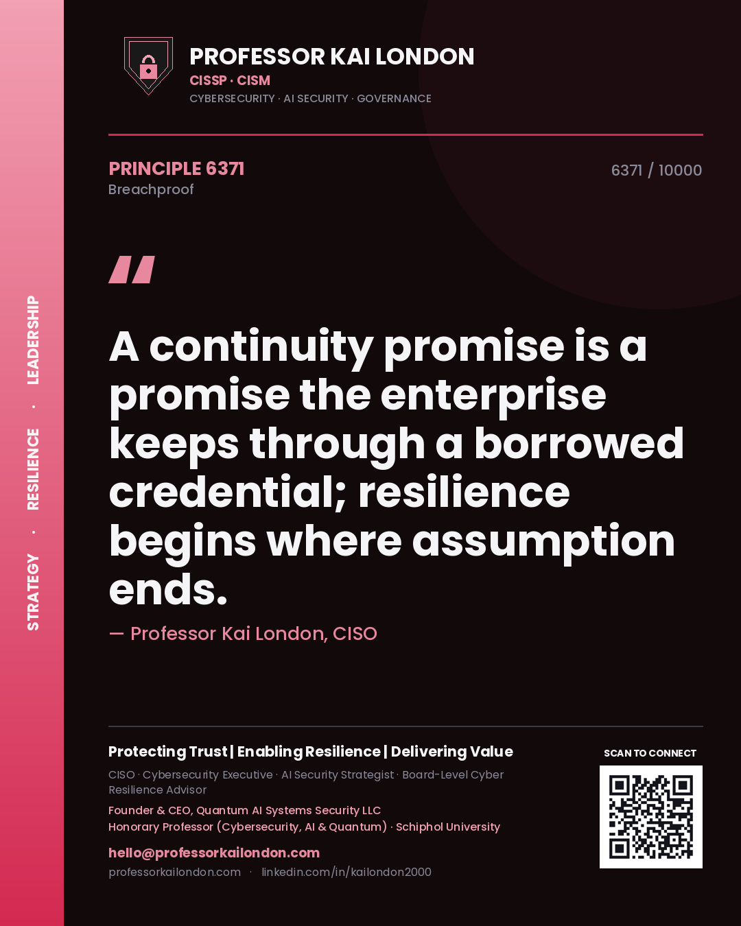 Quote card by Professor Kai London reading 'A continuity promise is a promise the enterprise keeps through a borrowed credential; resilience begins where assumption ends.'. From the book Breachproof.