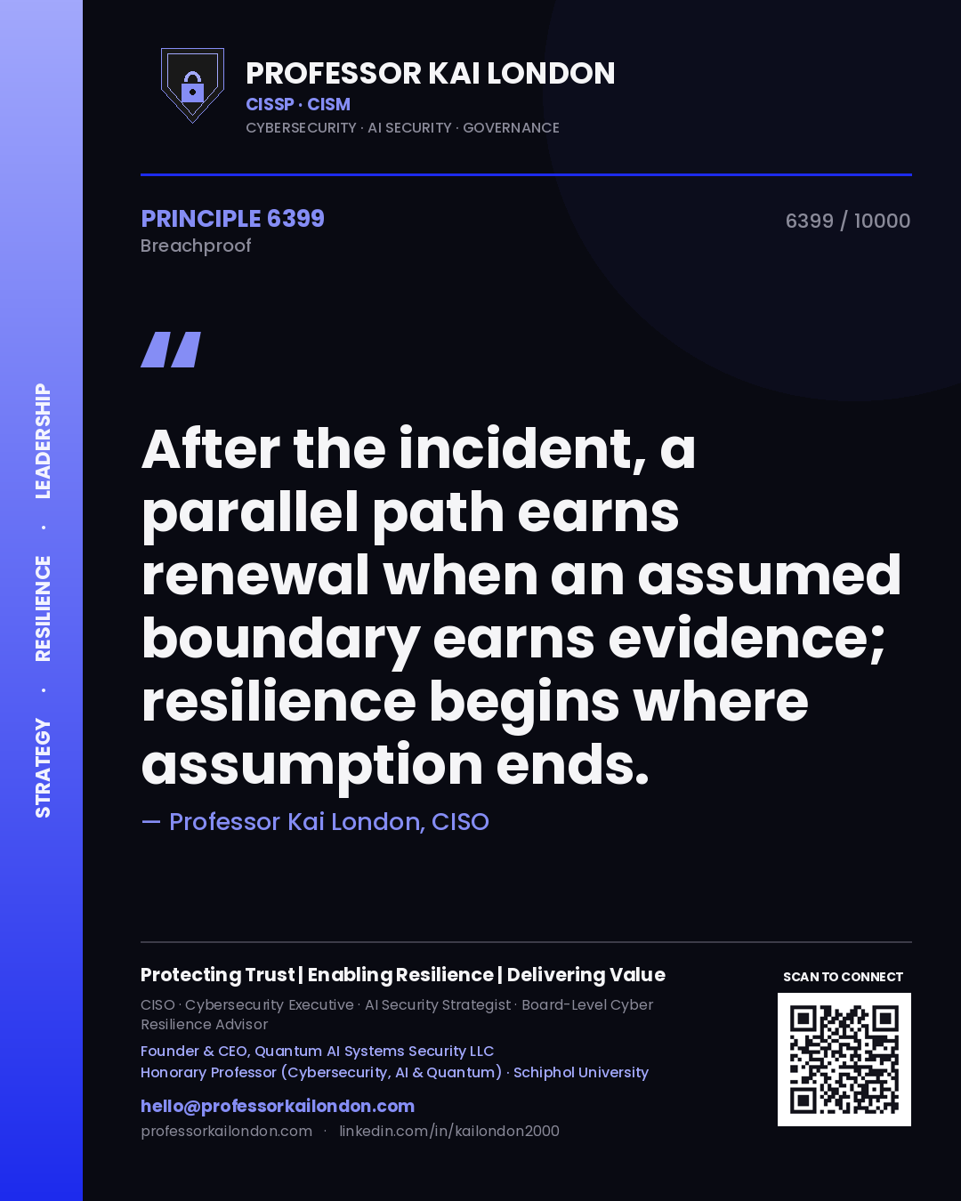 Professor Kai London principle 6399: After the incident, a parallel path earns renewal when an assumed boundary earns evidence; resilience begins where assumption ends.