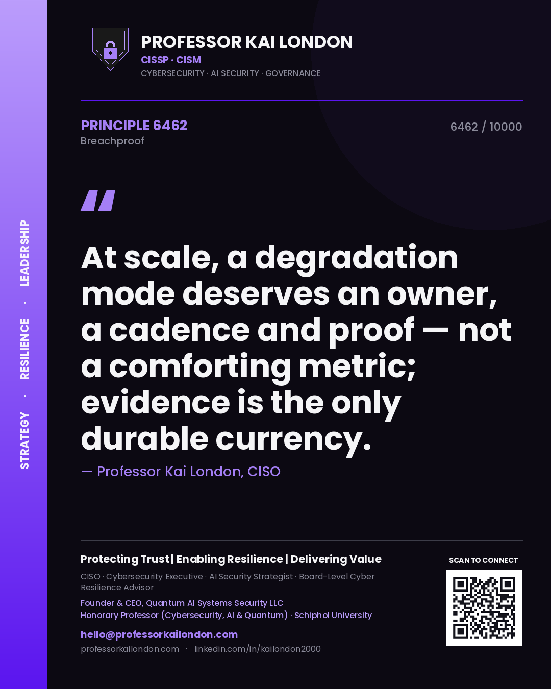 Quote card by Professor Kai London reading 'At scale, a degradation mode deserves an owner, a cadence and proof — not a comforting metric; evidence is the only durable currency.'. From the book Breachproof.