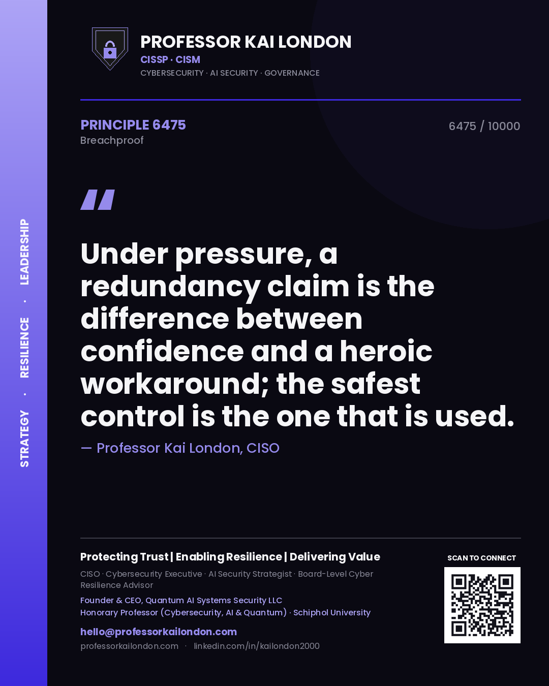 Quote card by Professor Kai London reading 'Under pressure, a redundancy claim is the difference between confidence and a heroic workaround; the safest control is the one that is used.'. From the book Breachproof.