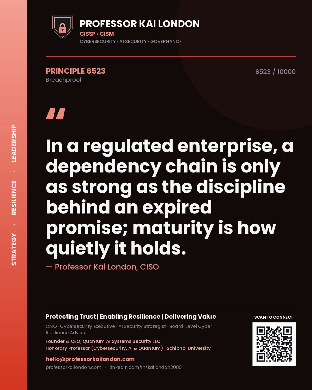 Quote card by Professor Kai London reading 'In a regulated enterprise, a dependency chain is only as strong as the discipline behind an expired promise; maturity is how quietly it holds.'. From the book Breachproof.