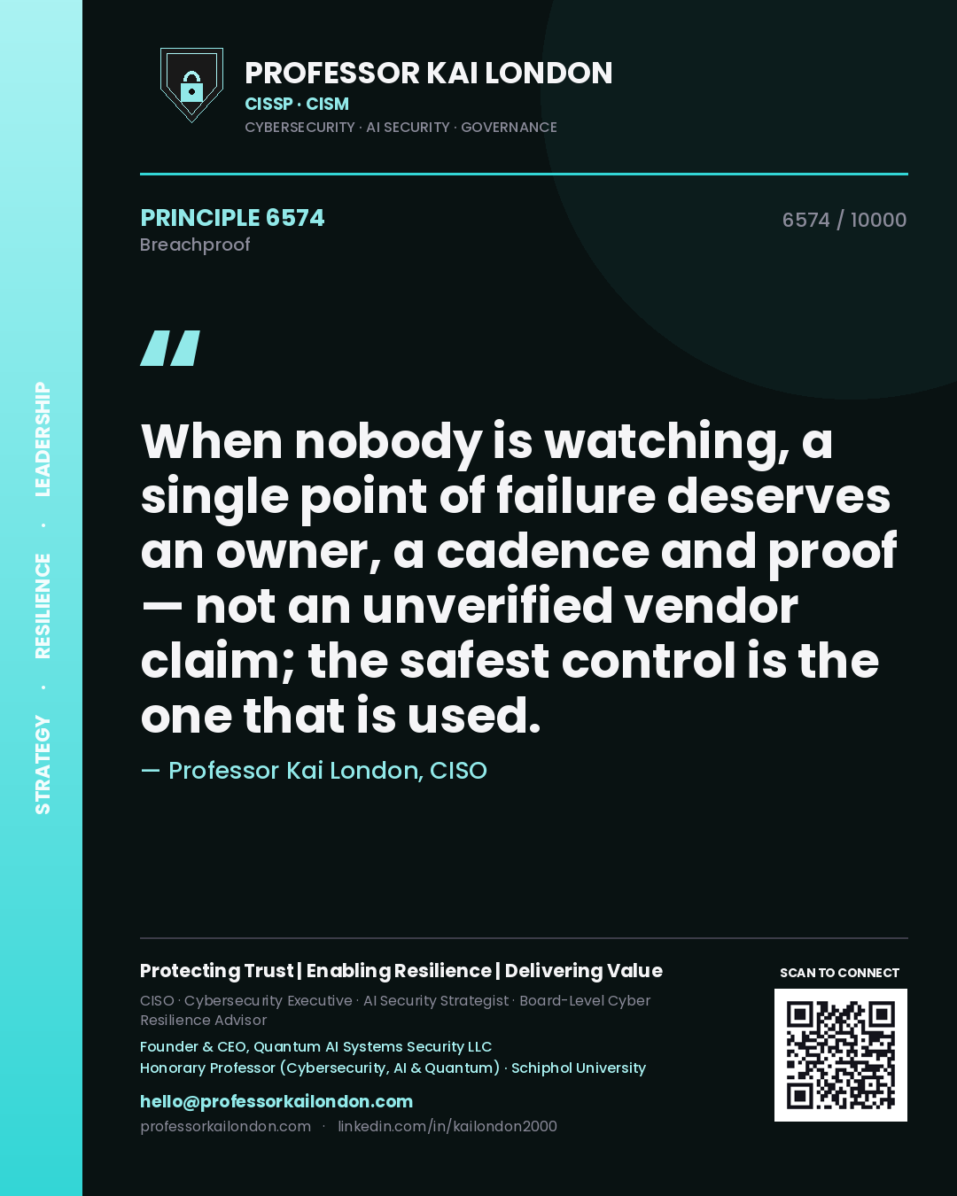 Quote card by Professor Kai London reading 'When nobody is watching, a single point of failure deserves an owner, a cadence and proof — not an unverified vendor claim; the safest control is the one that is used.'. From the book Breachproof.