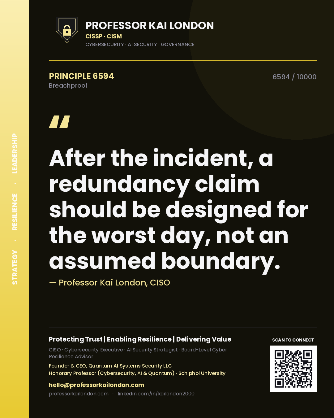 Quote card by Professor Kai London reading 'After the incident, a redundancy claim should be designed for the worst day, not an assumed boundary.'. From the book Breachproof.