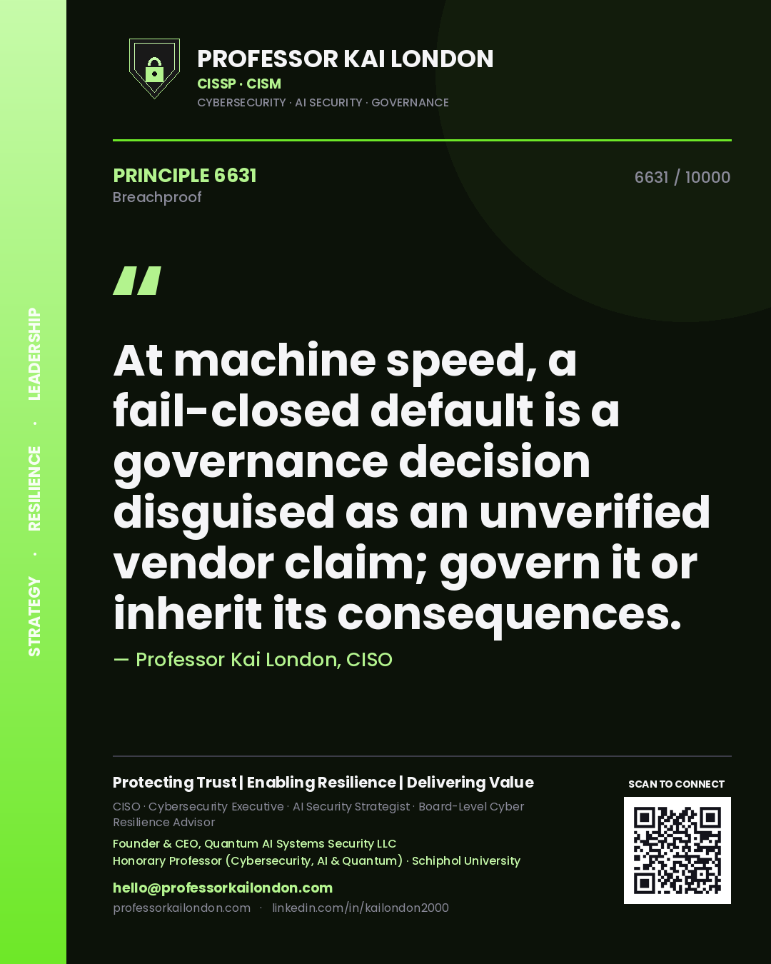 Quote card by Professor Kai London reading 'At machine speed, a fail-closed default is a governance decision disguised as an unverified vendor claim; govern it or inherit its consequences.'. From the book Breachproof.