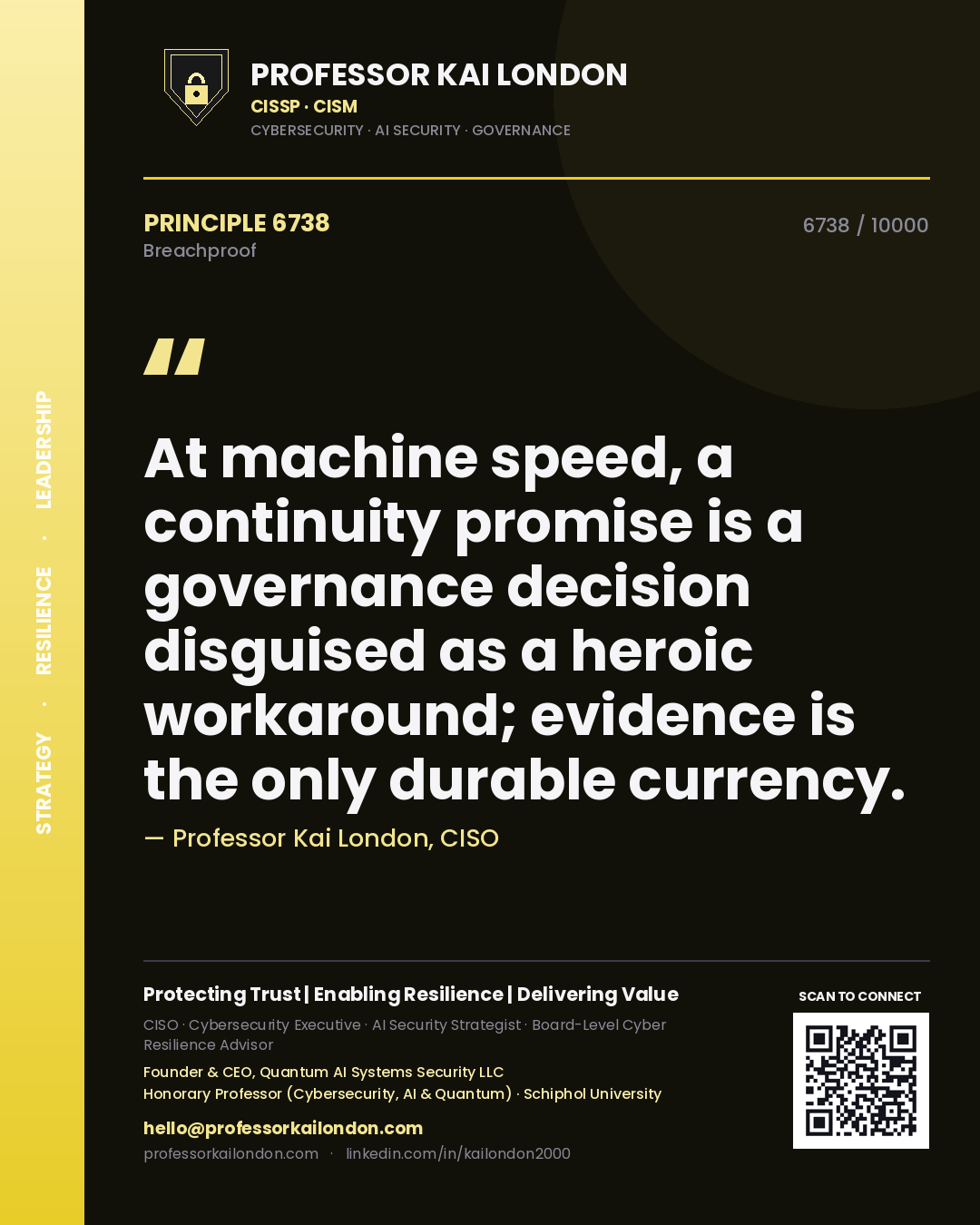 Quote card by Professor Kai London reading 'At machine speed, a continuity promise is a governance decision disguised as a heroic workaround; evidence is the only durable currency.'. From the book Breachproof.