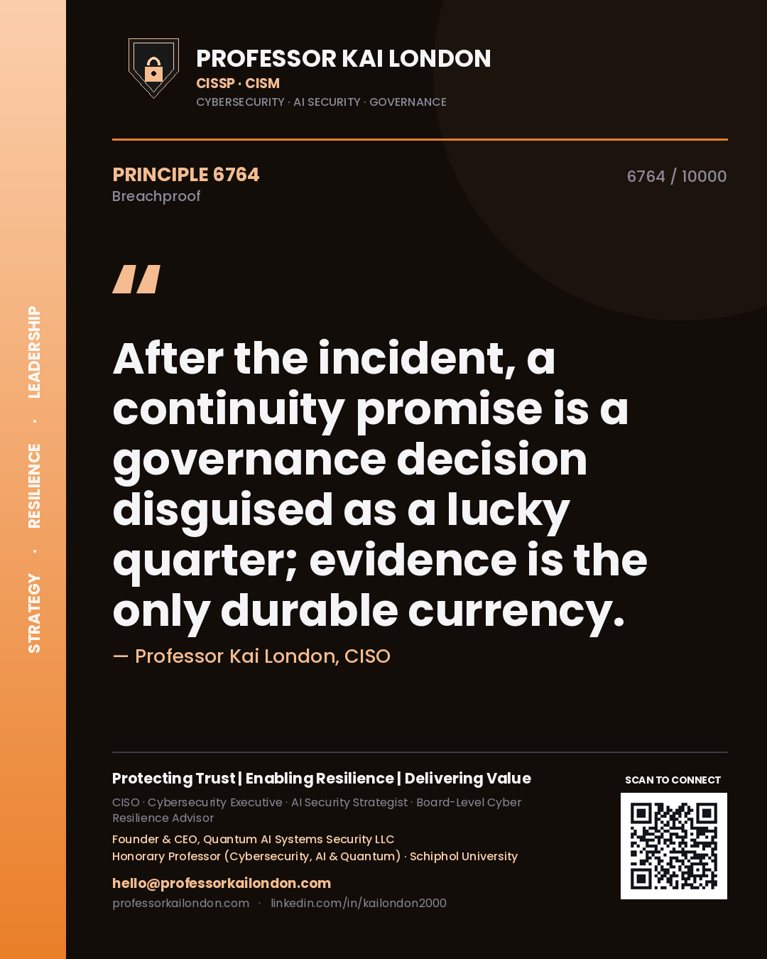 Professor Kai London principle 6764: After the incident, a continuity promise is a governance decision disguised as a lucky quarter; evidence is the only durable currency.