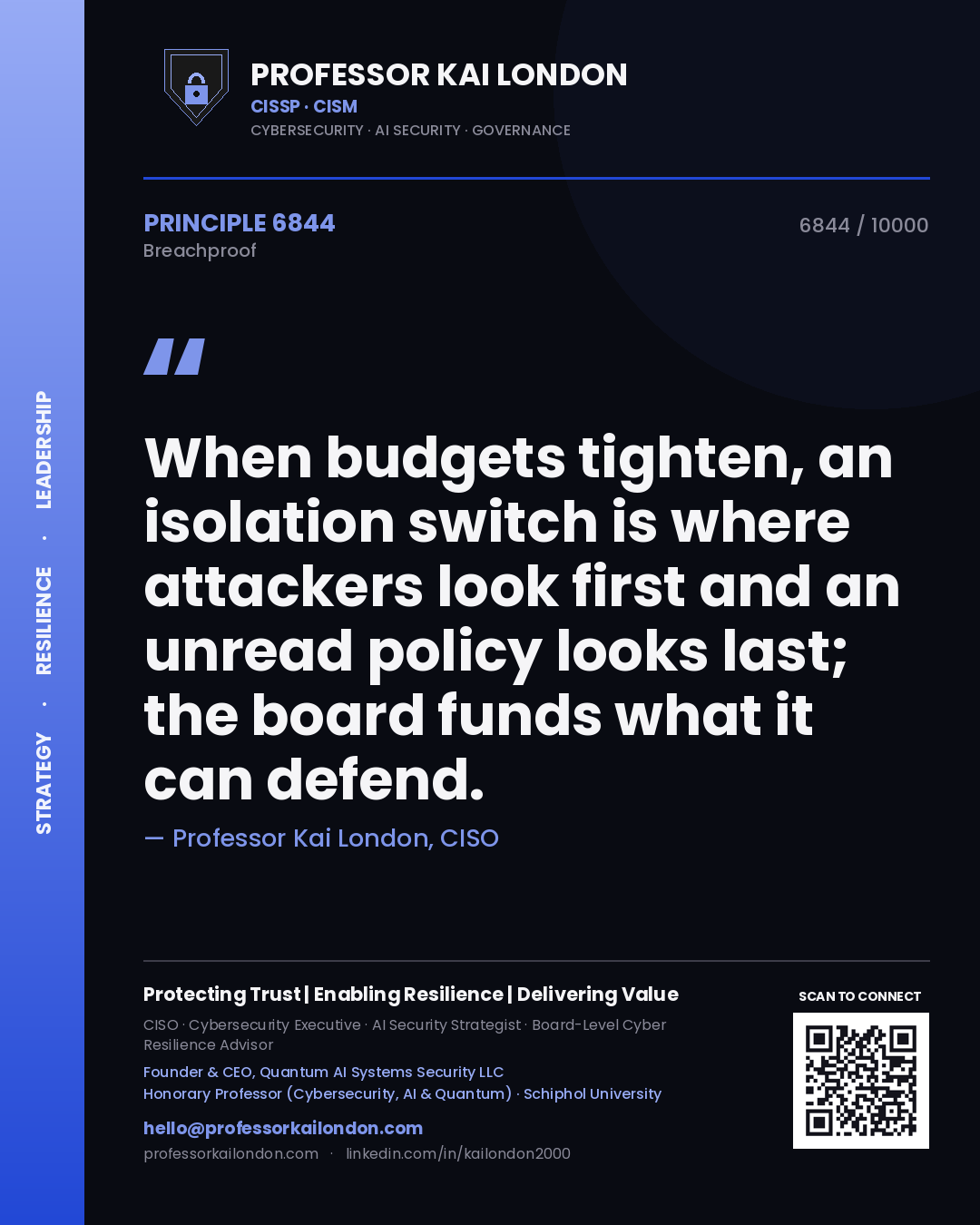 Quote card by Professor Kai London reading 'When budgets tighten, an isolation switch is where attackers look first and an unread policy looks last; the board funds what it can defend.'. From the book Breachproof.
