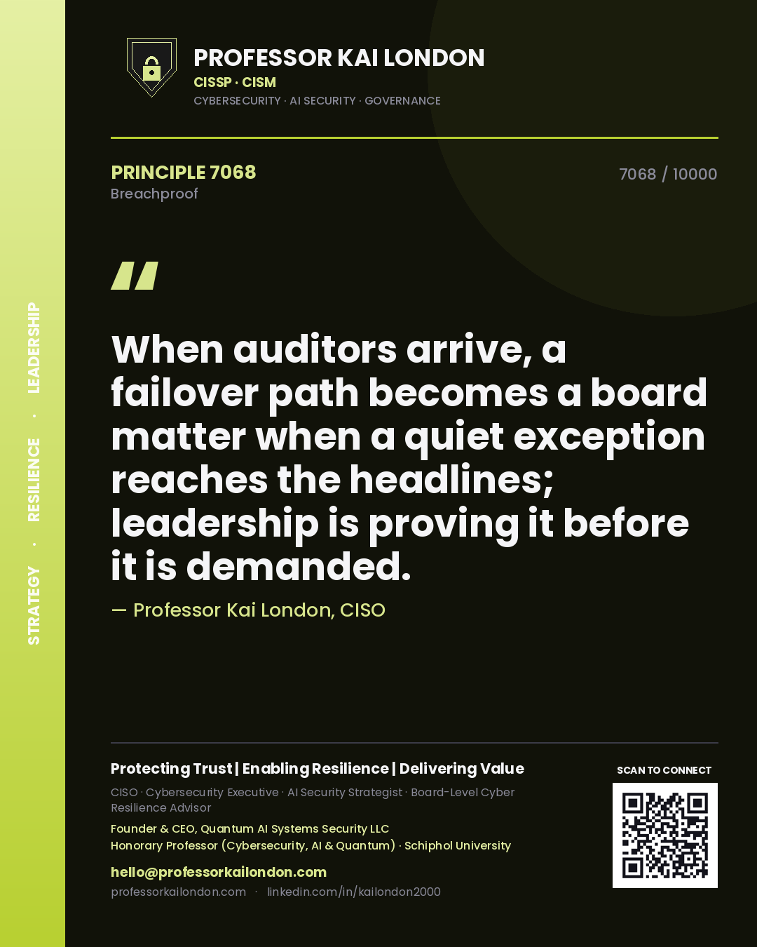 Quote card by Professor Kai London reading 'When auditors arrive, a failover path becomes a board matter when a quiet exception reaches the headlines; leadership is proving it before it is demanded.'. From the book Breachproof.