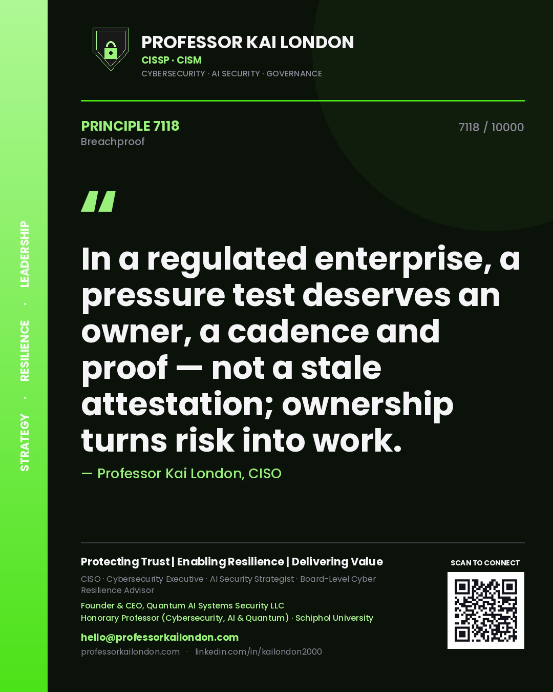 Quote card by Professor Kai London reading 'In a regulated enterprise, a pressure test deserves an owner, a cadence and proof — not a stale attestation; ownership turns risk into work.'. From the book Breachproof.