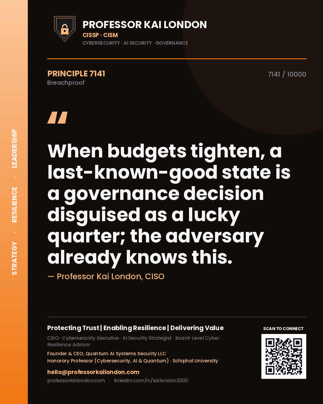 Professor Kai London principle 7141: When budgets tighten, a last-known-good state is a governance decision disguised as a lucky quarter; the adversary already knows this.