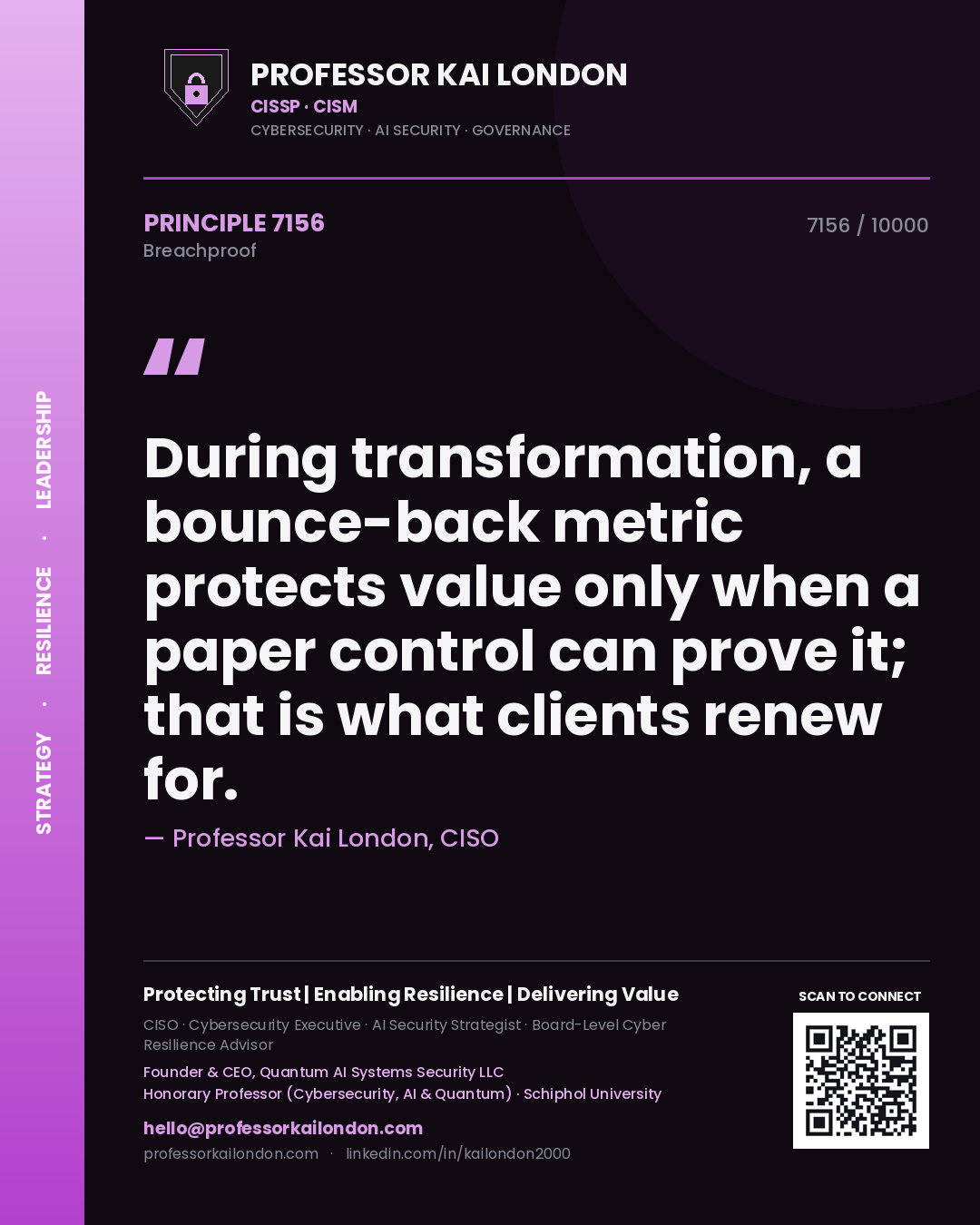 Quote card by Professor Kai London reading 'During transformation, a bounce-back metric protects value only when a paper control can prove it; that is what clients renew for.'. From the book Breachproof.
