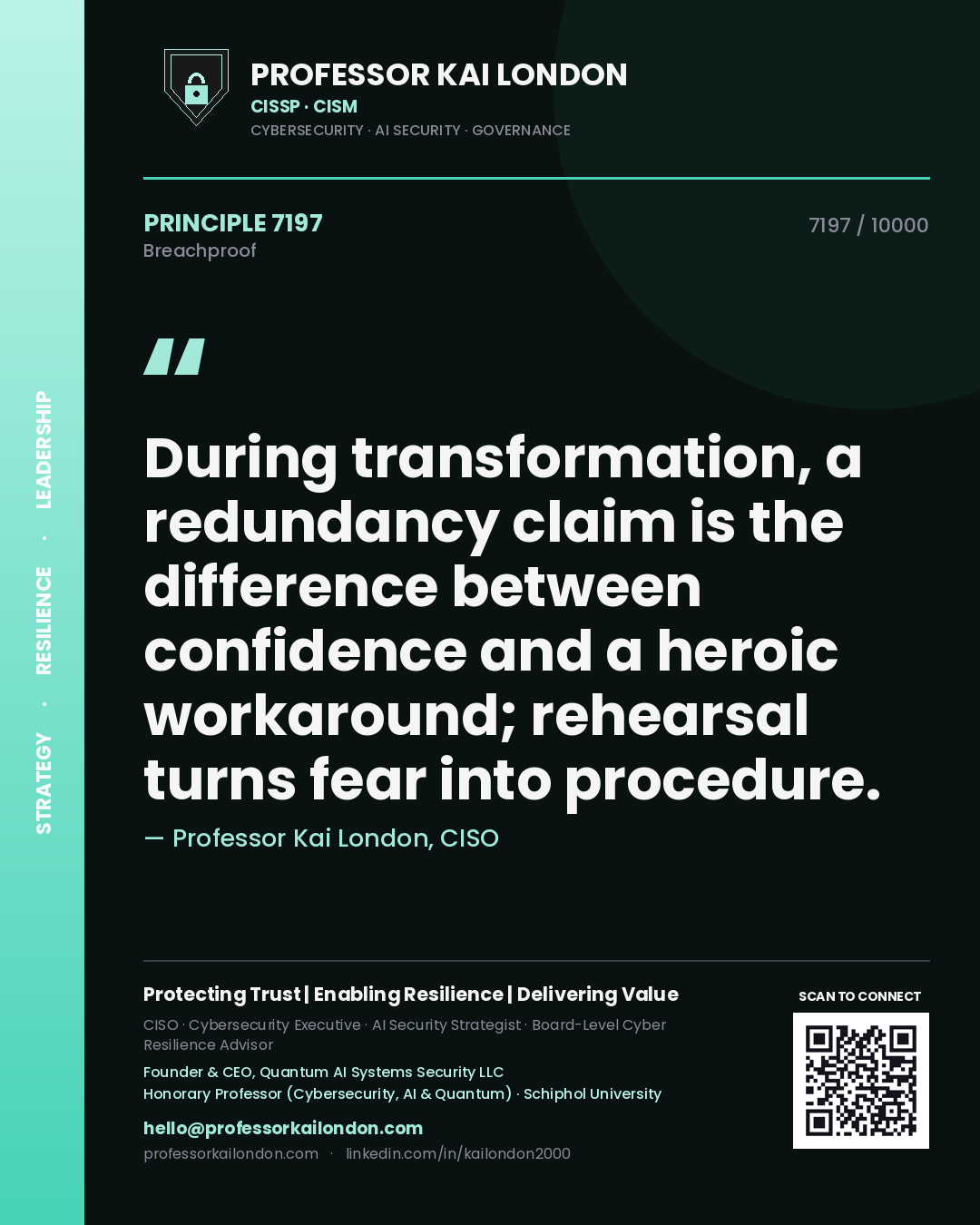 Quote card by Professor Kai London reading 'During transformation, a redundancy claim is the difference between confidence and a heroic workaround; rehearsal turns fear into procedure.'. From the book Breachproof.