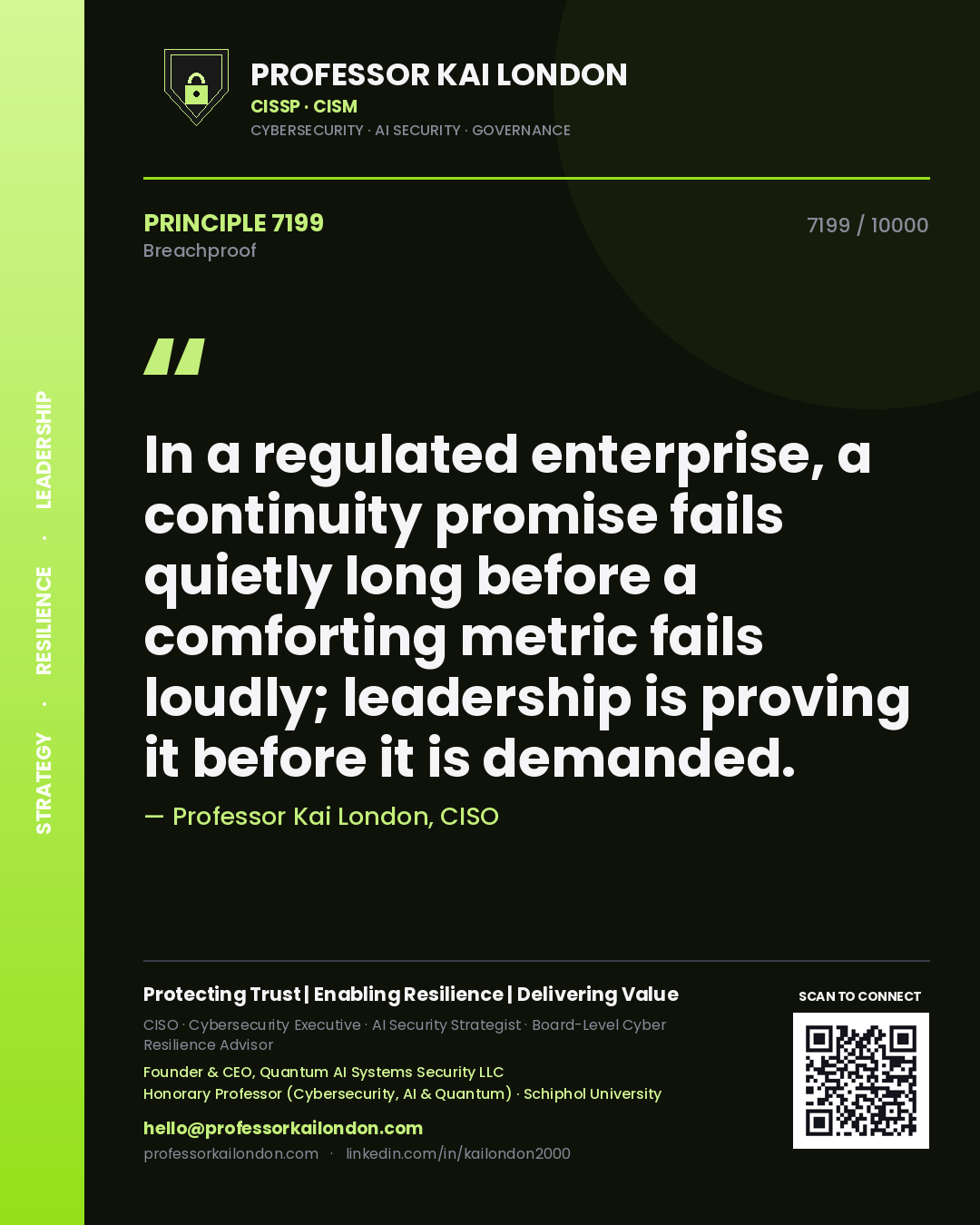 Professor Kai London principle 7199: In a regulated enterprise, a continuity promise fails quietly long before a comforting metric fails loudly; leadership is proving it before it is demanded.