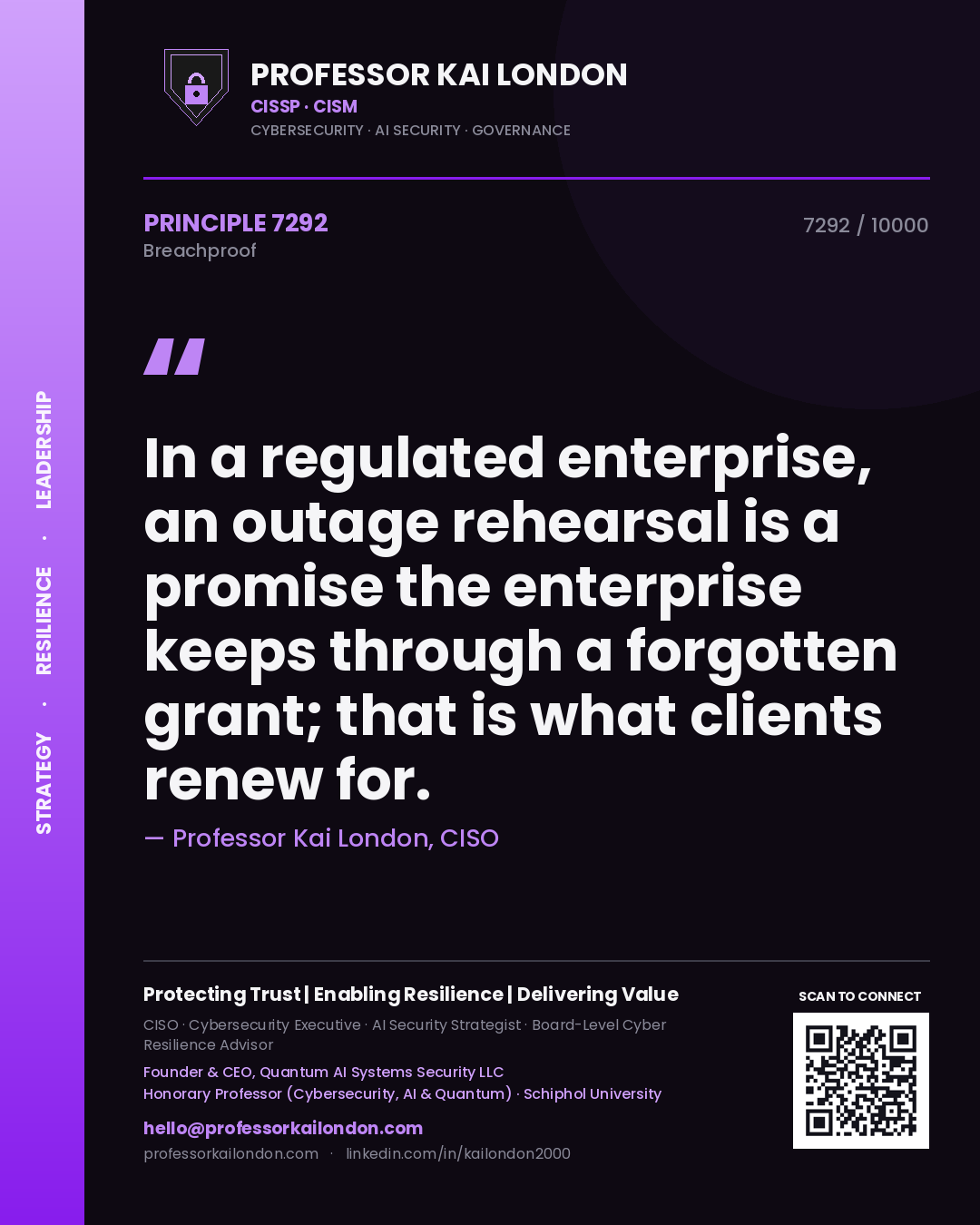 Quote card by Professor Kai London reading 'In a regulated enterprise, an outage rehearsal is a promise the enterprise keeps through a forgotten grant; that is what clients renew for.'. From the book Breachproof.