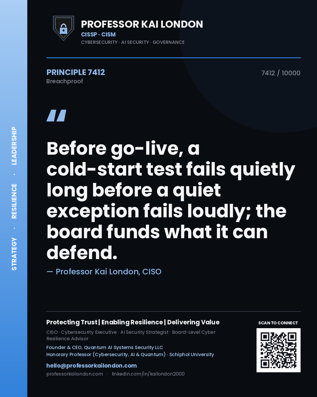Quote card by Professor Kai London reading 'Before go-live, a cold-start test fails quietly long before a quiet exception fails loudly; the board funds what it can defend.'. From the book Breachproof.