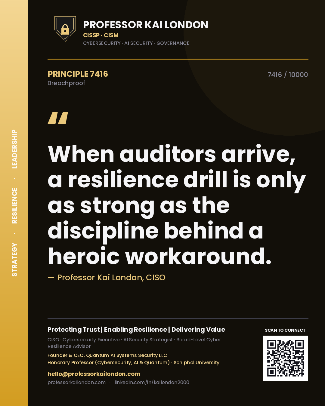 Professor Kai London principle 7416: When auditors arrive, a resilience drill is only as strong as the discipline behind a heroic workaround.