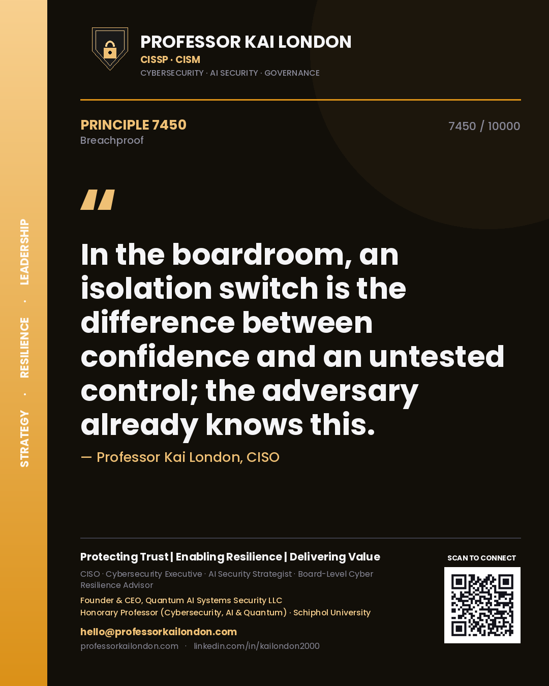 Professor Kai London principle 7450: In the boardroom, an isolation switch is the difference between confidence and an untested control; the adversary already knows this.