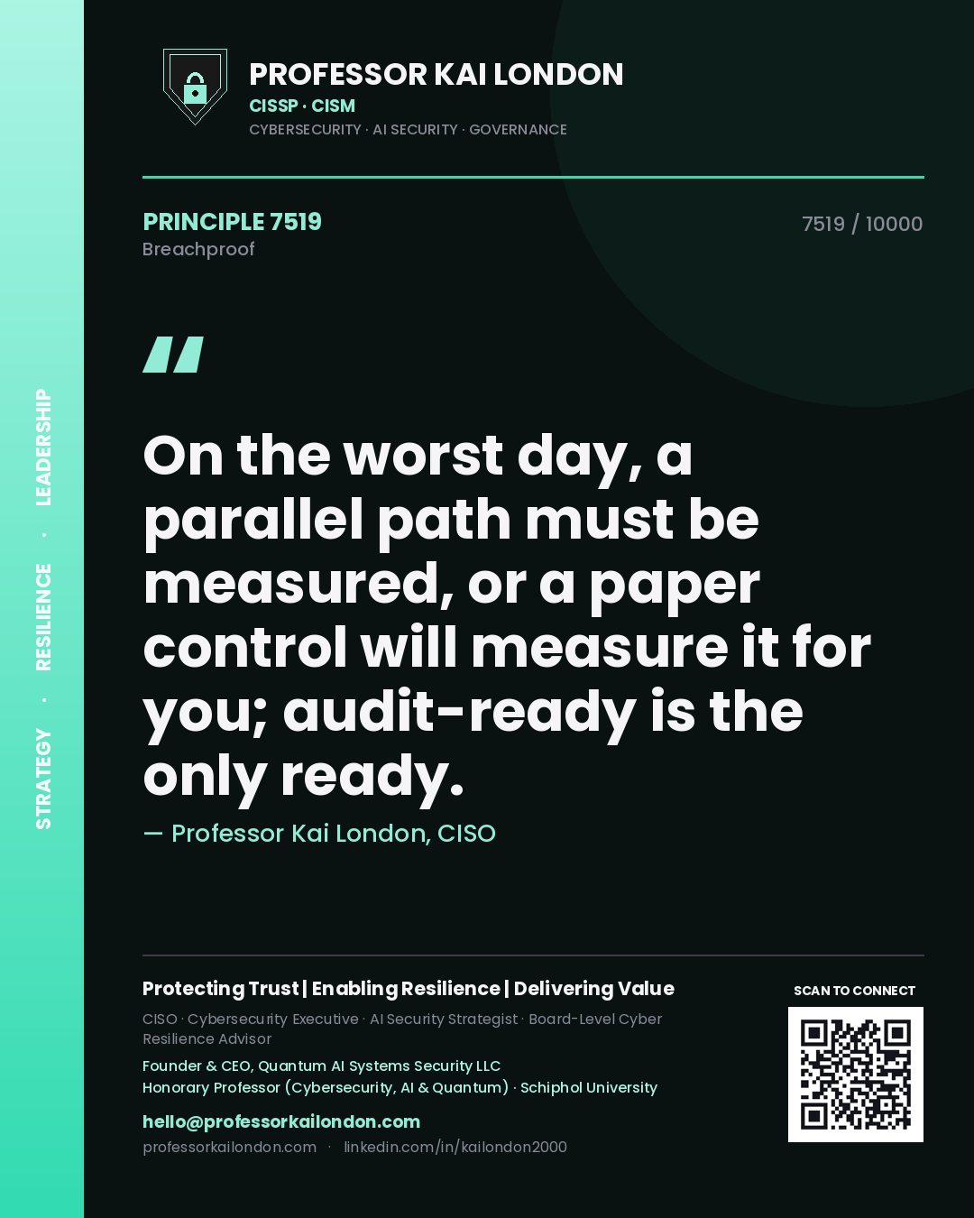 Quote card by Professor Kai London reading 'On the worst day, a parallel path must be measured, or a paper control will measure it for you; audit-ready is the only ready.'. From the book Breachproof.