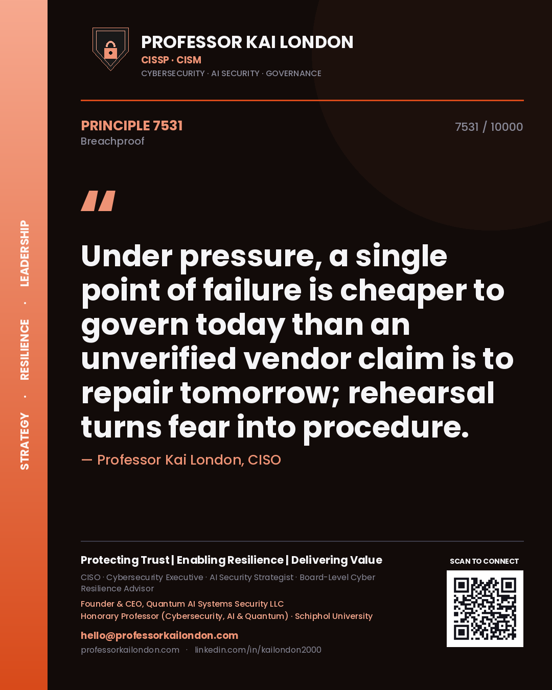 Quote card by Professor Kai London reading 'Under pressure, a single point of failure is cheaper to govern today than an unverified vendor claim is to repair tomorrow; rehearsal turns fear into procedure.'. From the book Breachproof.