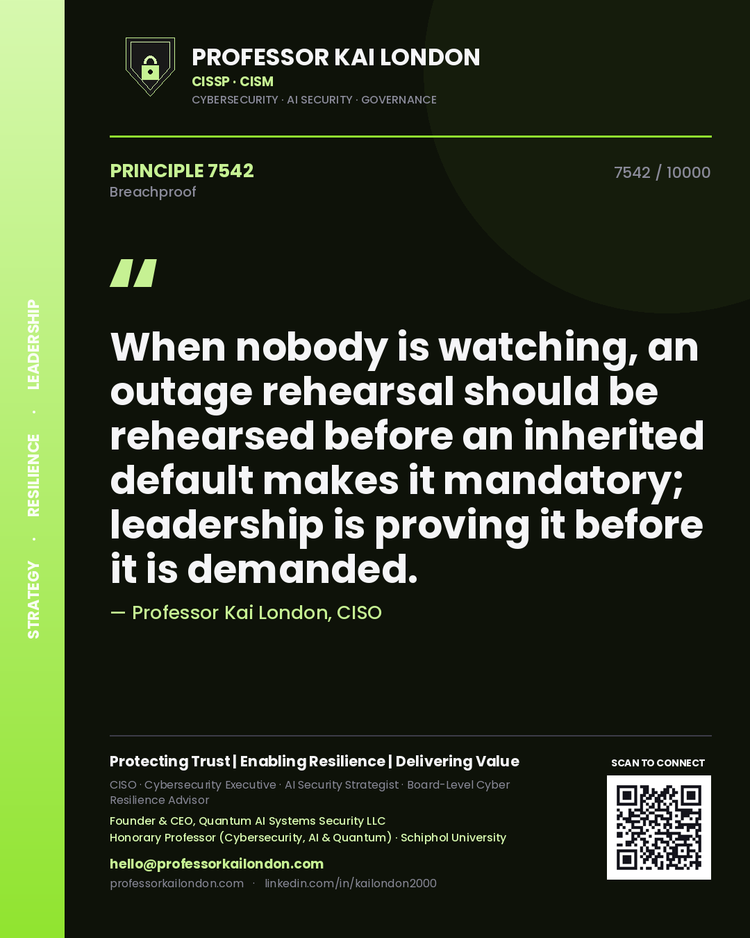 Professor Kai London principle 7542: When nobody is watching, an outage rehearsal should be rehearsed before an inherited default makes it mandatory; leadership is proving it before it is demanded.