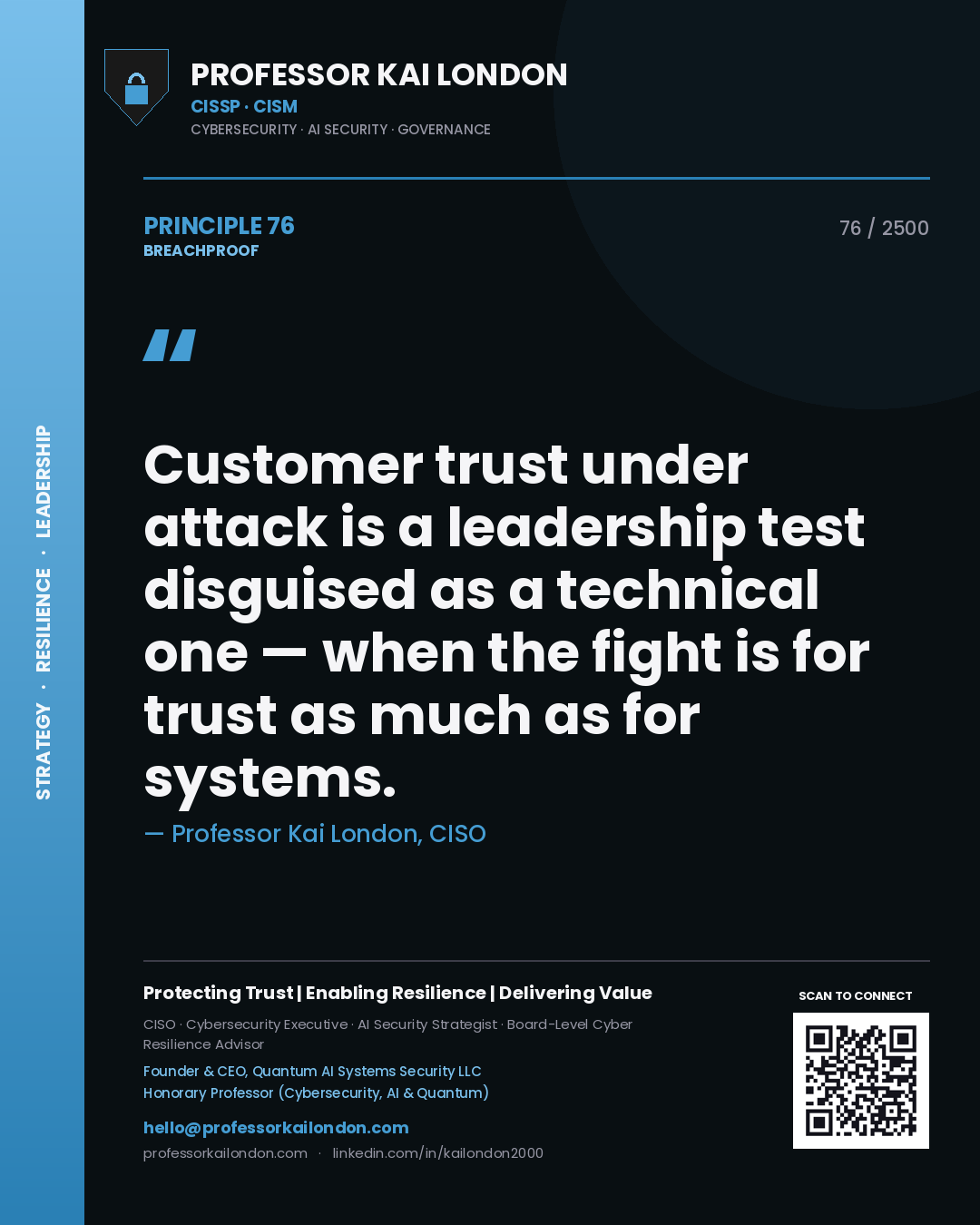 Professor Kai London principle 76: Customer trust under attack is a leadership test disguised as a technical one — when the fight is for trust as much as for systems.