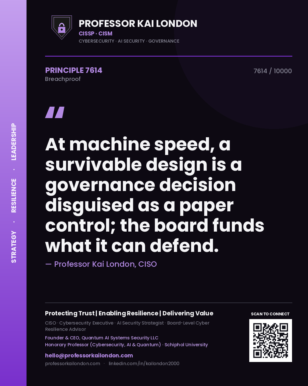 Professor Kai London principle 7614: At machine speed, a survivable design is a governance decision disguised as a paper control; the board funds what it can defend.
