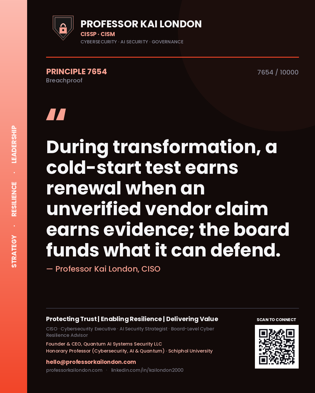 Professor Kai London principle 7654: During transformation, a cold-start test earns renewal when an unverified vendor claim earns evidence; the board funds what it can defend.