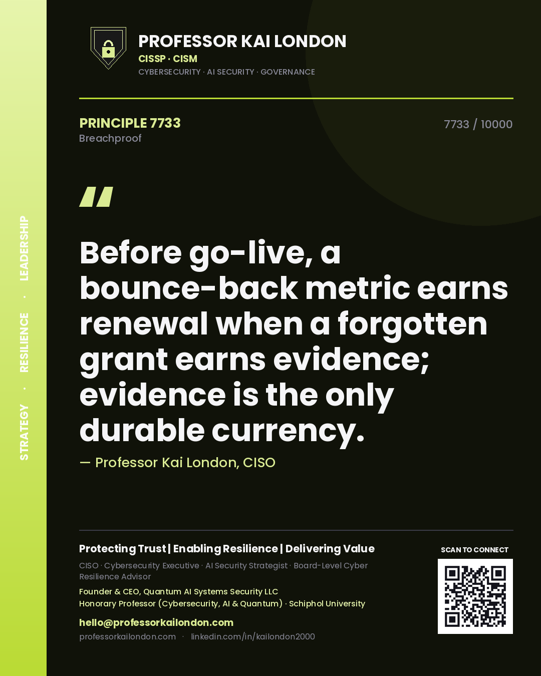 Quote card by Professor Kai London reading 'Before go-live, a bounce-back metric earns renewal when a forgotten grant earns evidence; evidence is the only durable currency.'. From the book Breachproof.