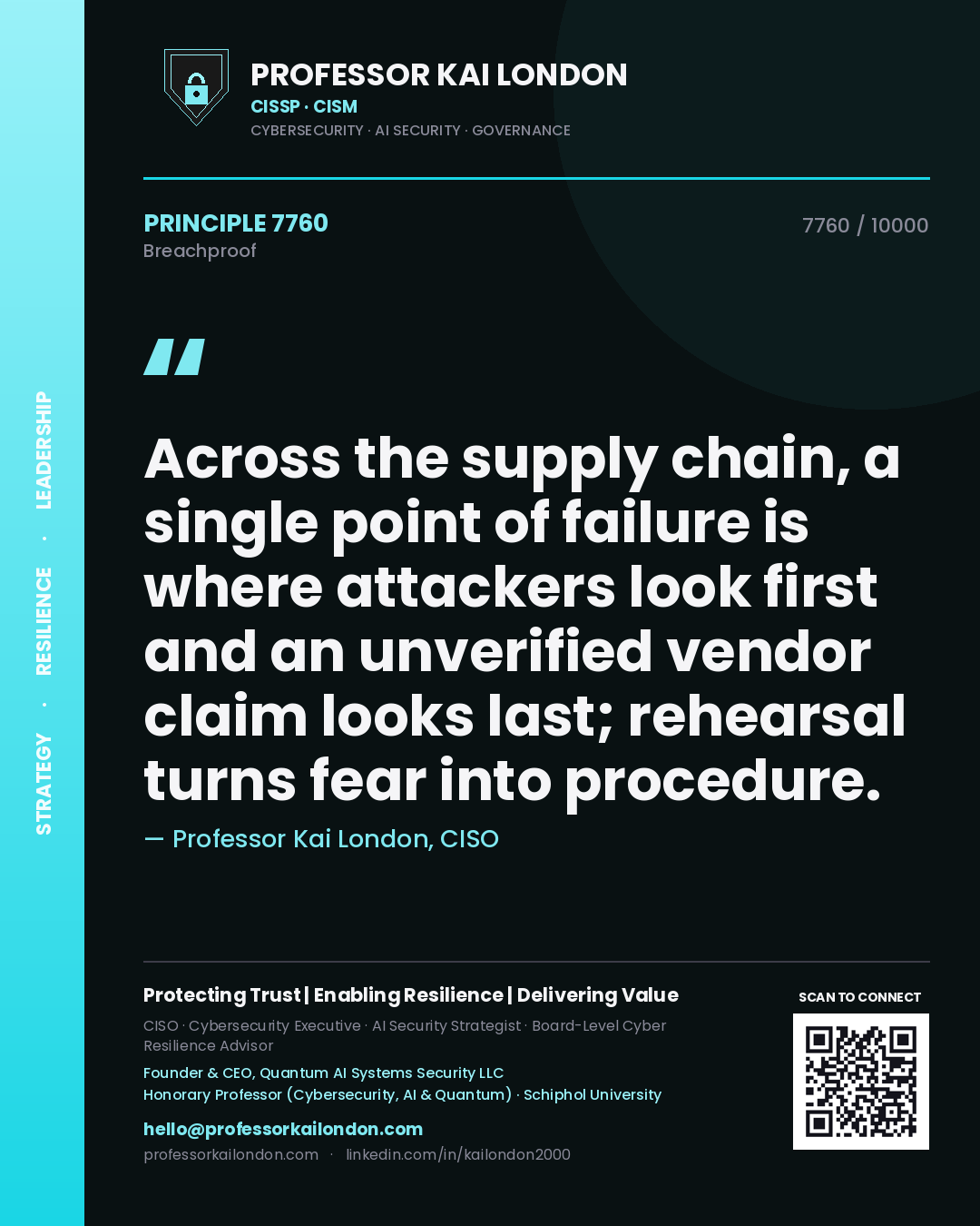 Professor Kai London principle 7760: Across the supply chain, a single point of failure is where attackers look first and an unverified vendor claim looks last; rehearsal turns fear into procedure.