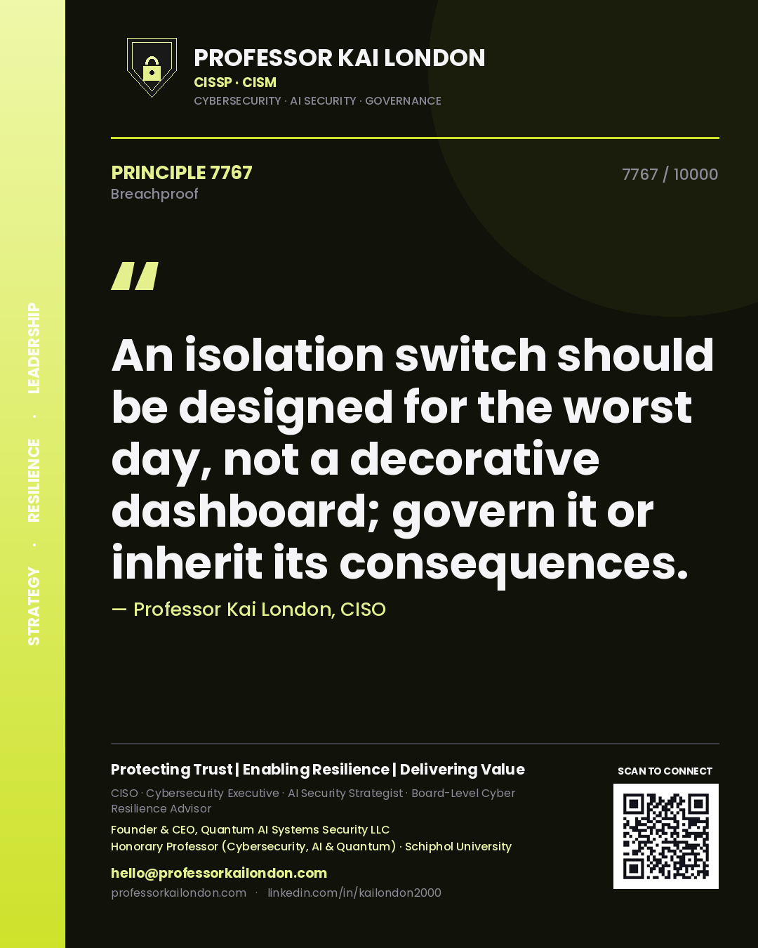 Professor Kai London principle 7767: An isolation switch should be designed for the worst day, not a decorative dashboard; govern it or inherit its consequences.