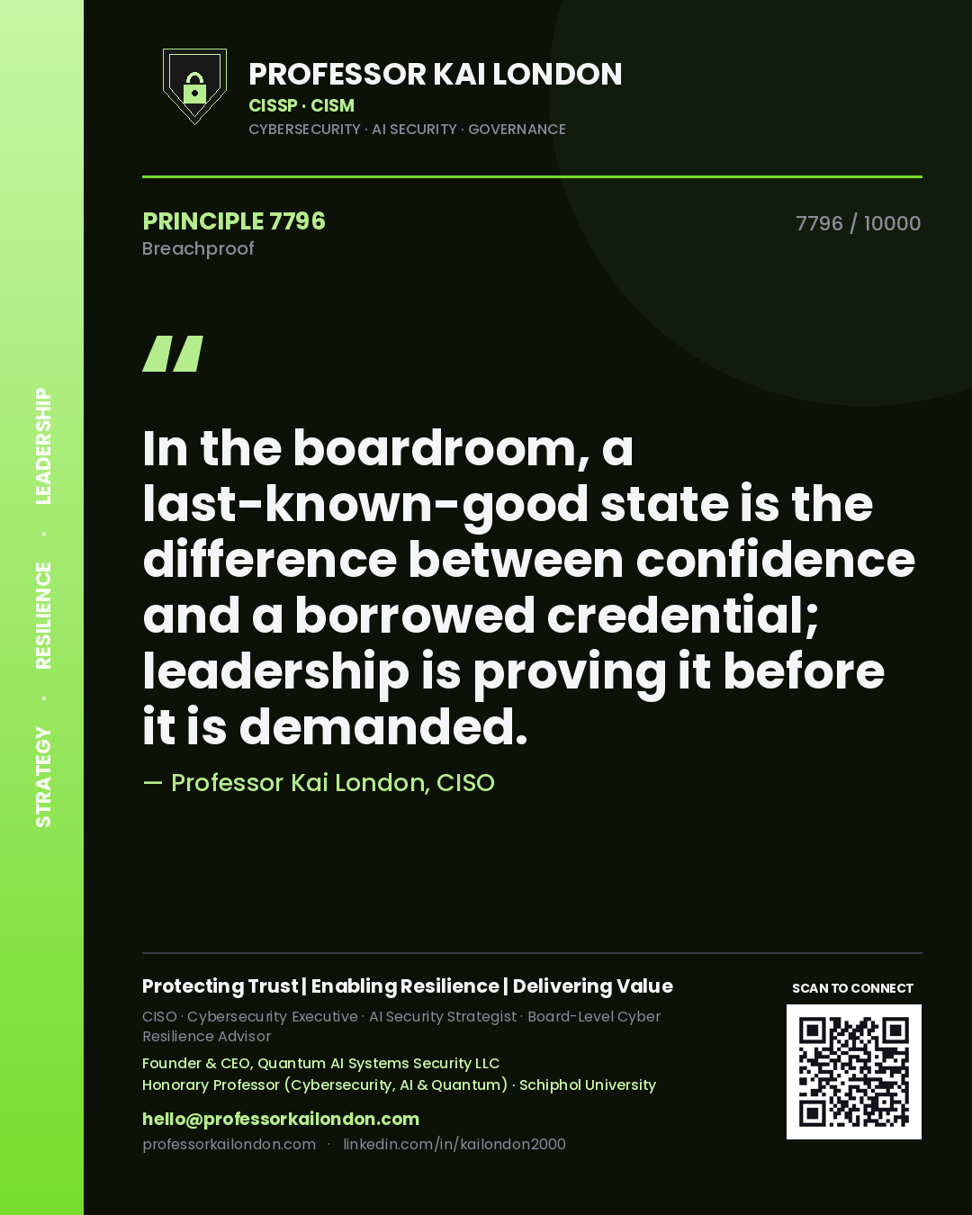 Quote card by Professor Kai London reading 'In the boardroom, a last-known-good state is the difference between confidence and a borrowed credential; leadership is proving it before it is demanded.'. From the book Breachproof.