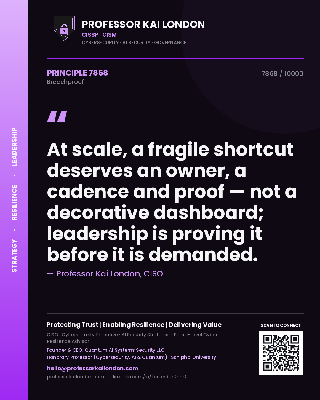 Quote card by Professor Kai London reading 'At scale, a fragile shortcut deserves an owner, a cadence and proof — not a decorative dashboard; leadership is proving it before it is demanded.'. From the book Breachproof.