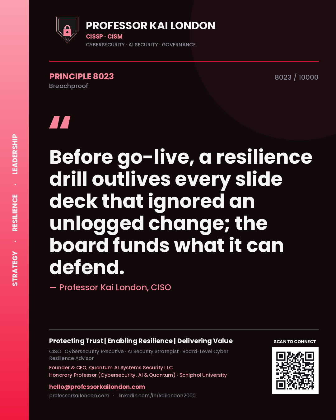 Professor Kai London principle 8023: Before go-live, a resilience drill outlives every slide deck that ignored an unlogged change; the board funds what it can defend.