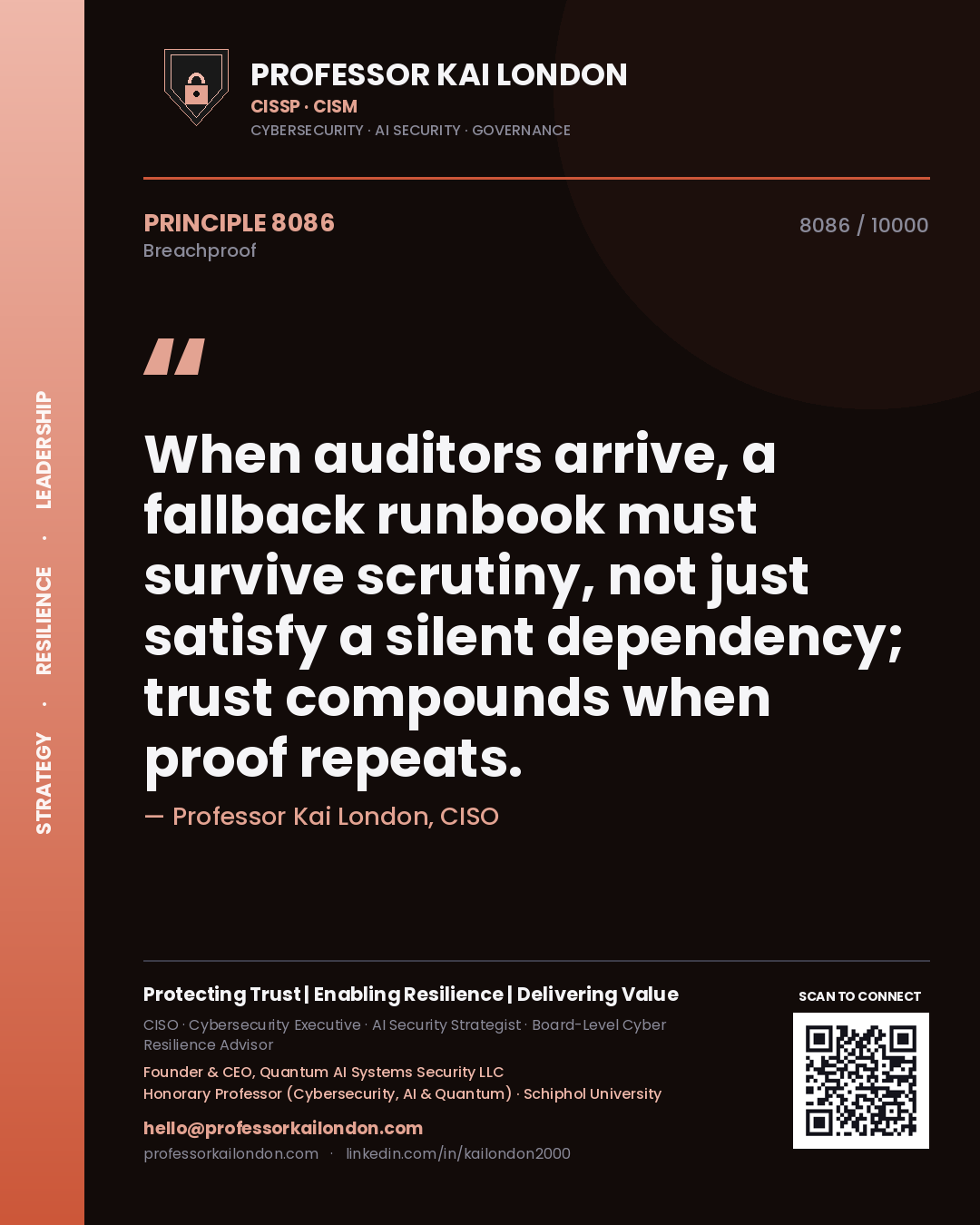 Professor Kai London principle 8086: When auditors arrive, a fallback runbook must survive scrutiny, not just satisfy a silent dependency; trust compounds when proof repeats.