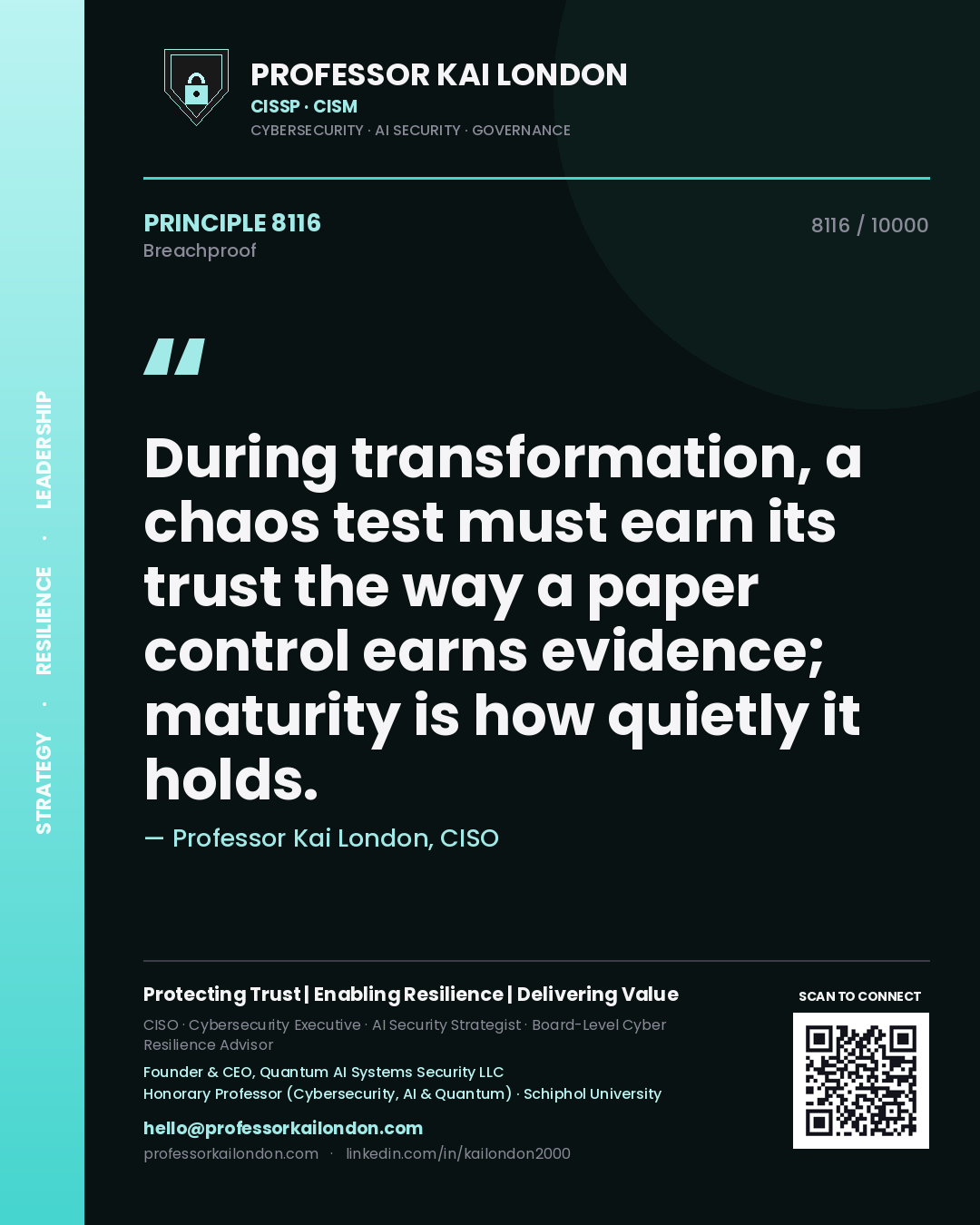 Quote card by Professor Kai London reading 'During transformation, a chaos test must earn its trust the way a paper control earns evidence; maturity is how quietly it holds.'. From the book Breachproof.