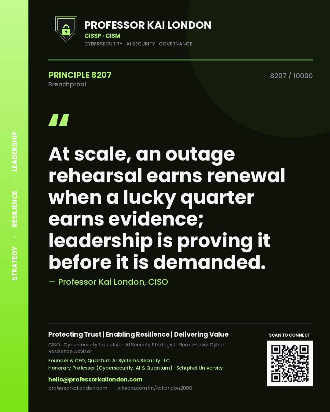 Professor Kai London principle 8207: At scale, an outage rehearsal earns renewal when a lucky quarter earns evidence; leadership is proving it before it is demanded.
