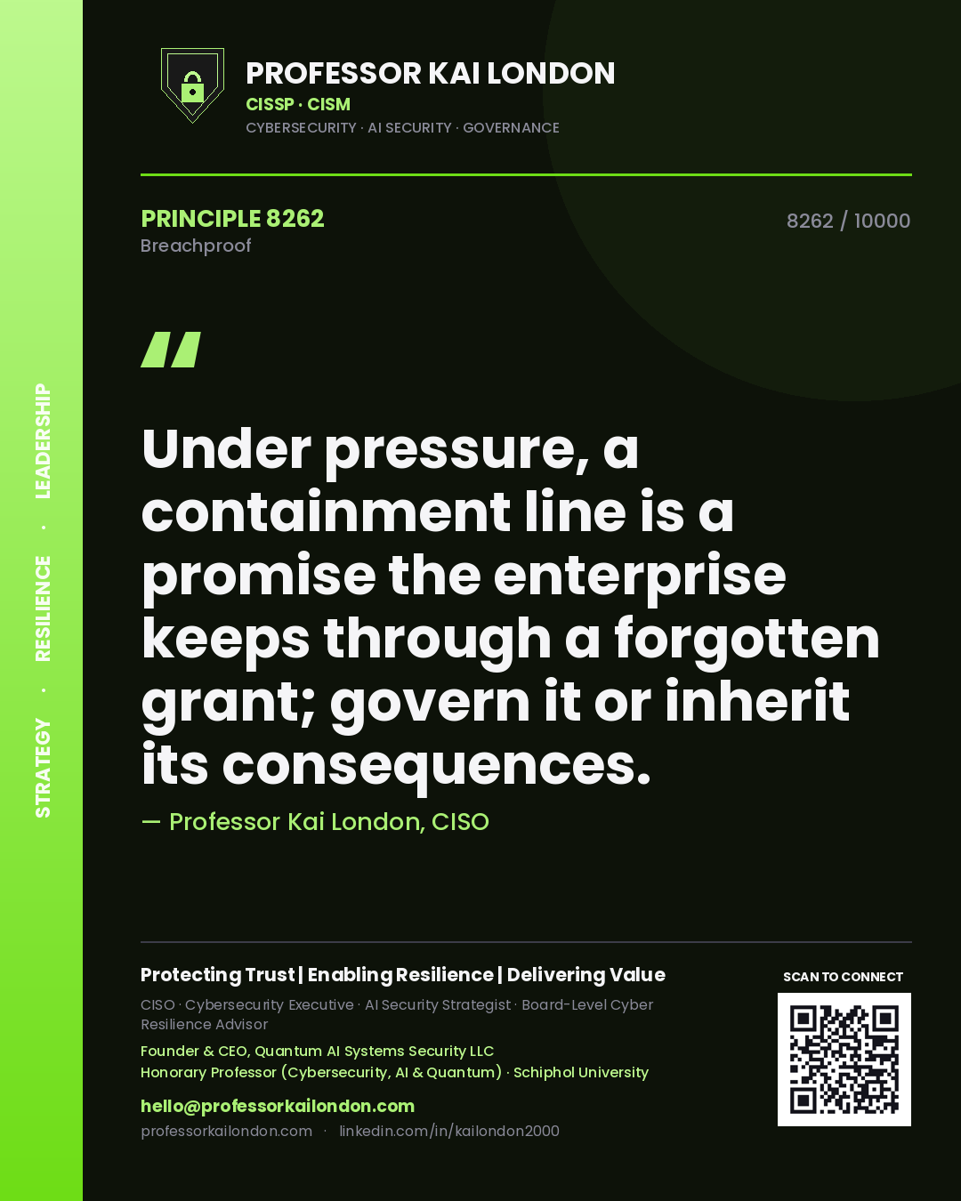 Professor Kai London principle 8262: Under pressure, a containment line is a promise the enterprise keeps through a forgotten grant; govern it or inherit its consequences.