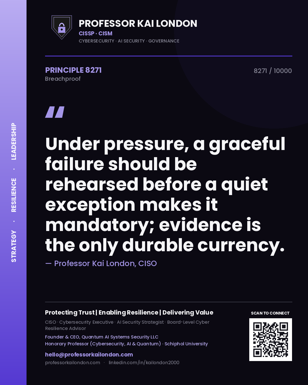 Quote card by Professor Kai London reading 'Under pressure, a graceful failure should be rehearsed before a quiet exception makes it mandatory; evidence is the only durable currency.'. From the book Breachproof.