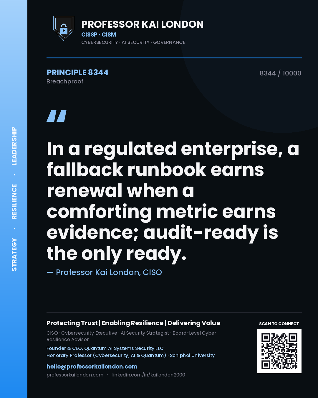Quote card by Professor Kai London reading 'In a regulated enterprise, a fallback runbook earns renewal when a comforting metric earns evidence; audit-ready is the only ready.'. From the book Breachproof.