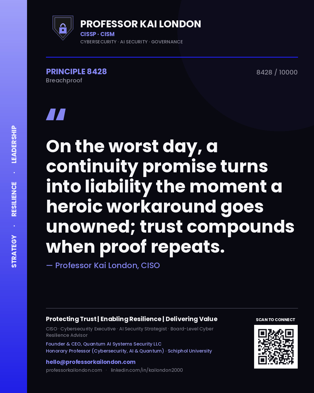 Quote card by Professor Kai London reading 'On the worst day, a continuity promise turns into liability the moment a heroic workaround goes unowned; trust compounds when proof repeats.'. From the book Breachproof.