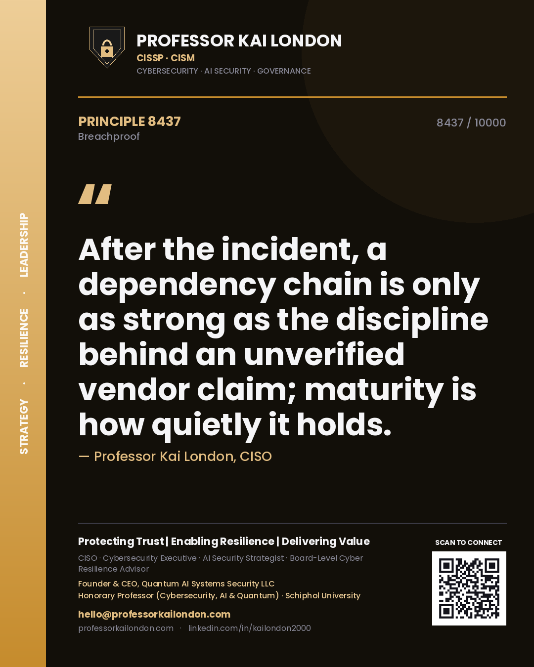Quote card by Professor Kai London reading 'After the incident, a dependency chain is only as strong as the discipline behind an unverified vendor claim; maturity is how quietly it holds.'. From the book Breachproof.